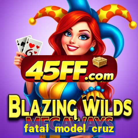 fatal model cruz das almas